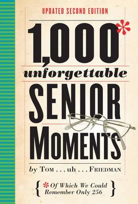 1, 000 Unforgettable Senior Moments | Tom Friedman