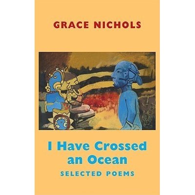 I have Crossed an Ocean - Selected Poems | Grace Nichols