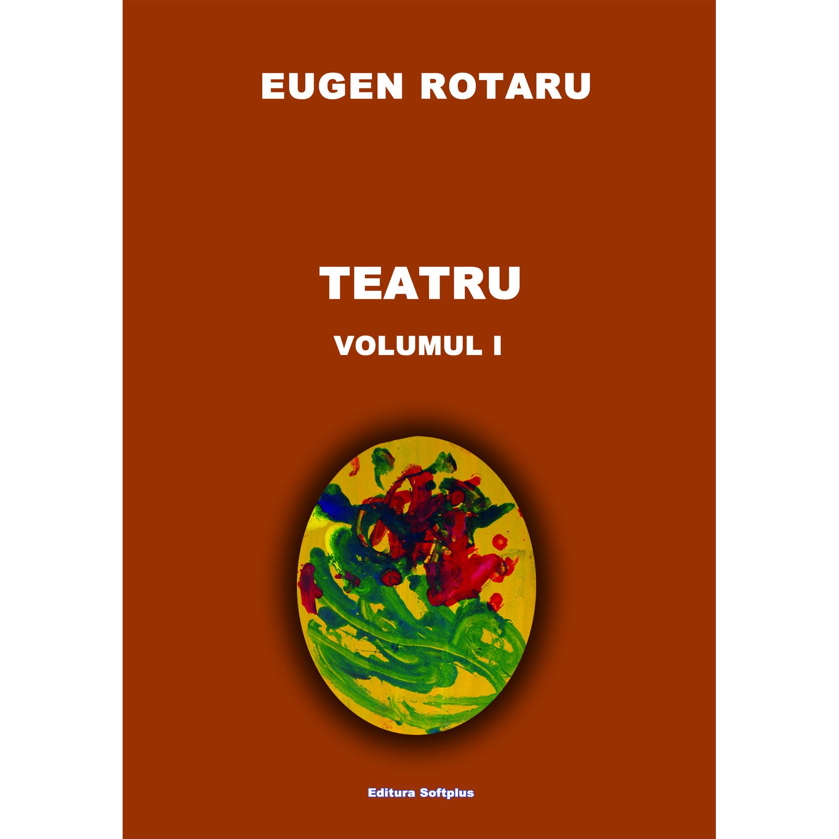 Teatru – Volumul 1 | Eugen Rotaru carturesti.ro Carte