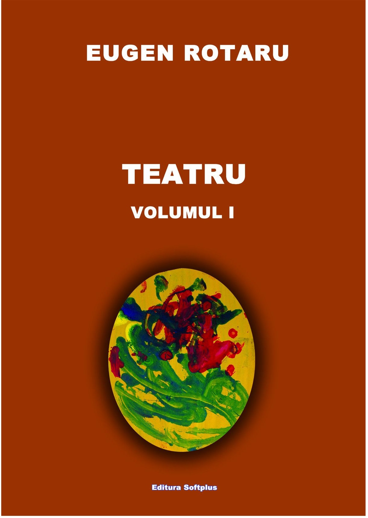 Teatru. Volumul I | Eugen Rotaru (volumul imagine 2022