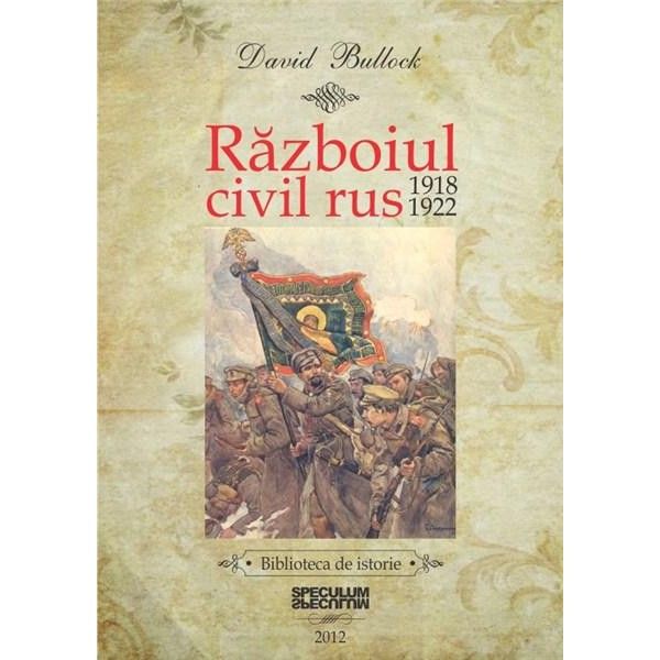 Razboiul civil rus 1918-1922 | David Bullock
