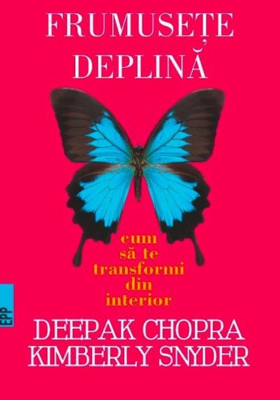 Frumusete deplina | Deepak Chopra, Kymberly Snyder De La Carturesti Carti Dezvoltare Personala 2023-06-02