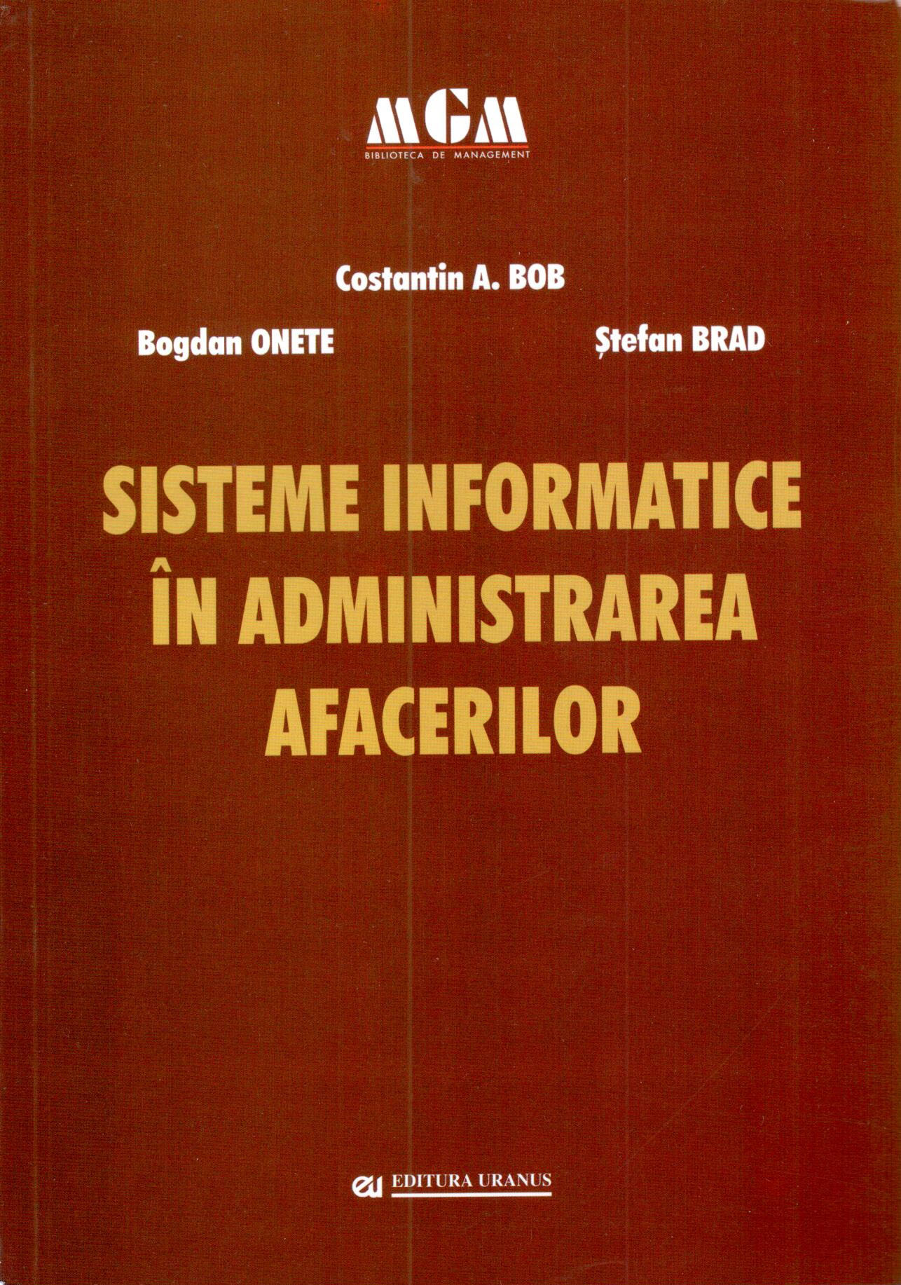 PDF Sisteme informatice in administrarea afacerilor | Bogdan Onete, Constantin A. Bob, Stefan Brad carturesti.ro Business si economie
