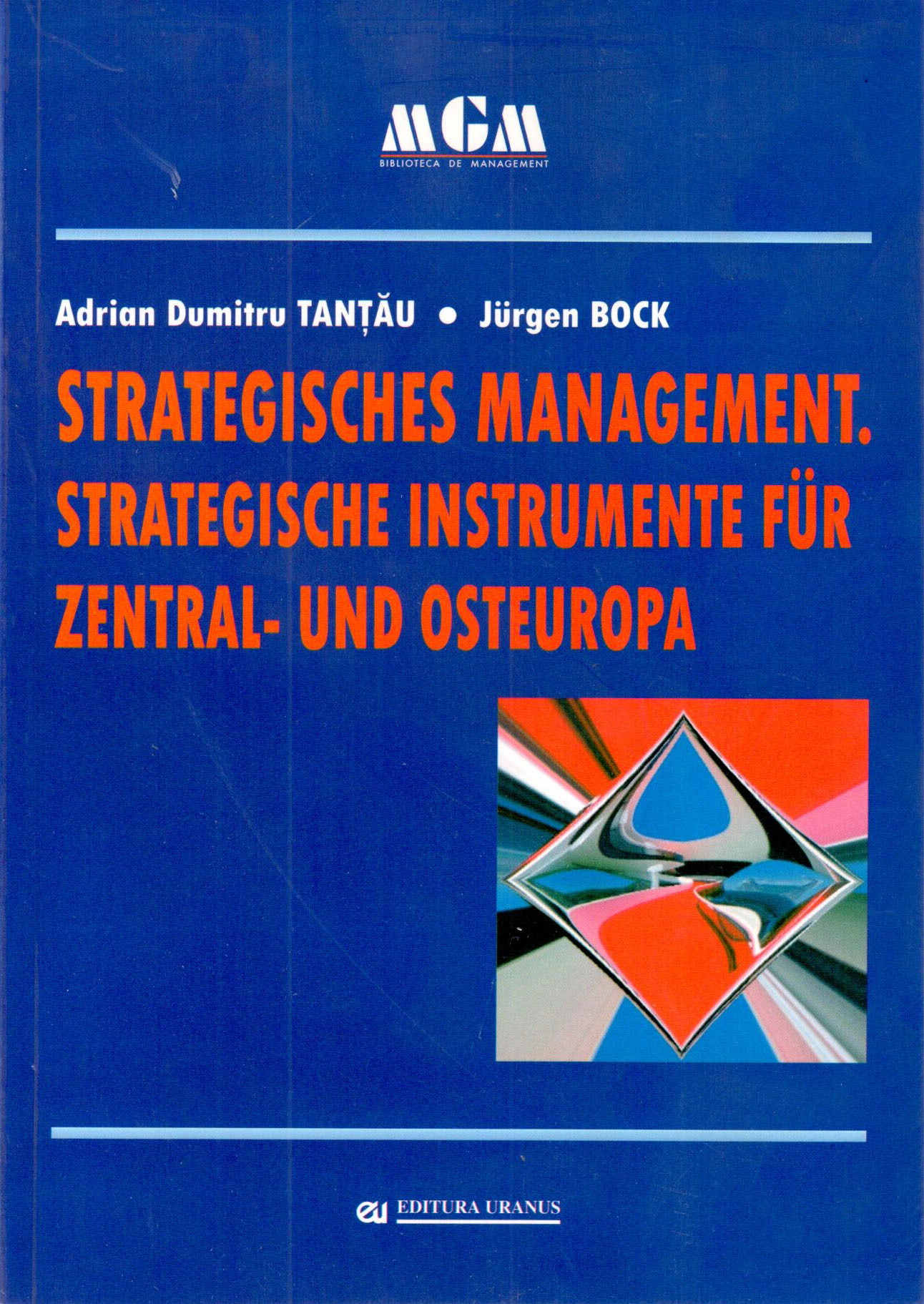 Vezi detalii pentru Strategisches Management. Strategische Instrumente Fur Zentral - Und Osteuropa | Jurgen Bock, Adrian Dumitru Tantau