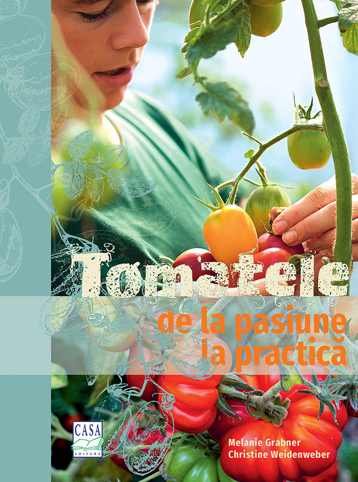 Tomatele – de la pasiune la practica | Melanie Grabner, Christine Weidenweber carturesti.ro poza bestsellers.ro