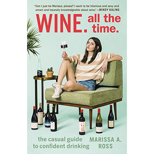 Wine. All the Time. | Marissa A Ross