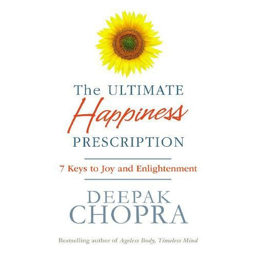 The Ultimate Happiness Prescription | Dr Deepak Chopra