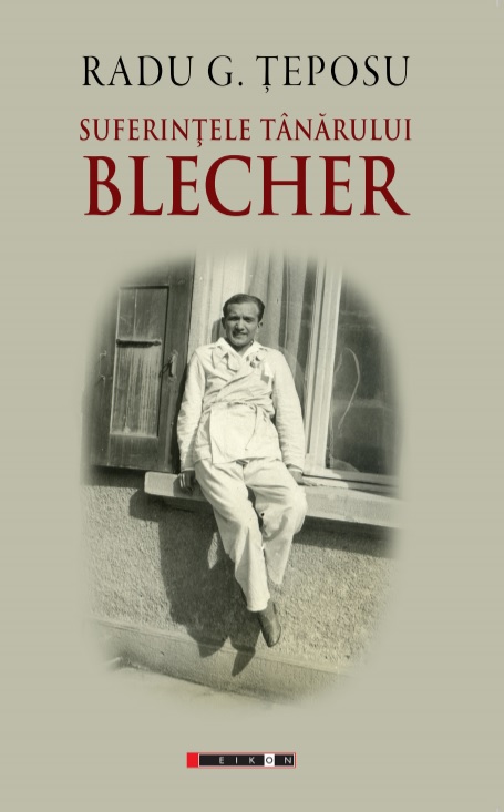Suferintele tanarului Blecher | Radu G. Teposu carturesti.ro Biografii, memorii, jurnale