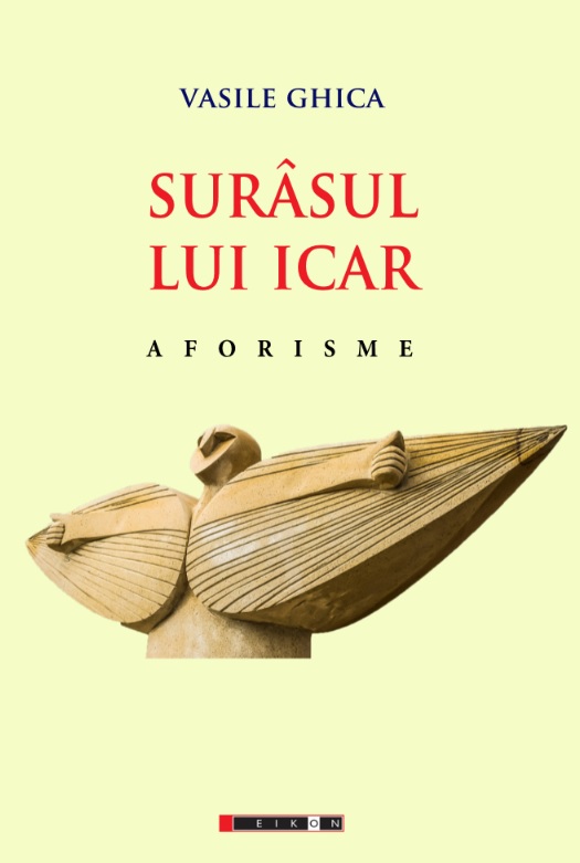 Surasul lui Icar – Aforisme | Vasile Ghica carturesti.ro