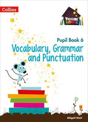 Vocabulary, Grammar and Punctuation Year 6 Pupil Book | Abigail Steel