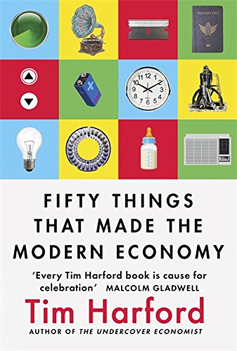 Fifty Things that Made the Modern Economy | Tim Harford