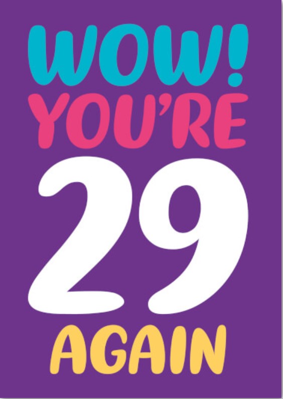 Felicitare - You're 29 again
