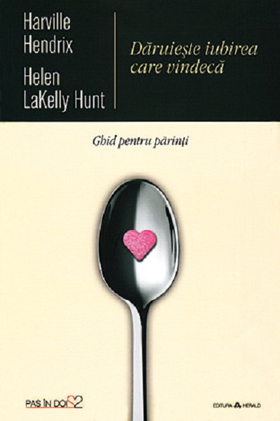 Daruieste iubirea care vindeca | Harville Hendrix, Helen LaKelly Hunt