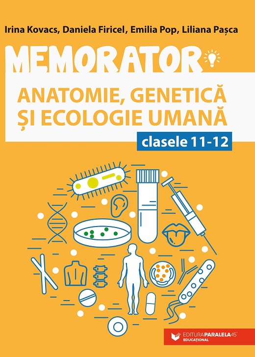 Memorator de anatomie, genetica si ecologie umana pentru clasele a XI-XII a | Daniela Firicel, Irina Kovacs, Liliana Pascal, Emilia Pop - 1 | YEO