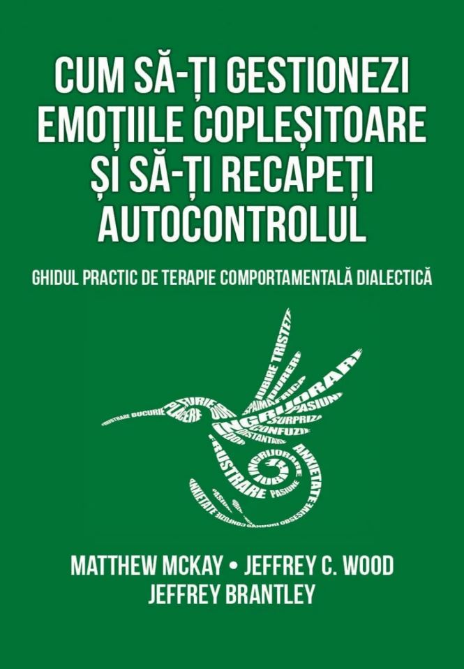 Cum sa-ti gestionezi emotiile coplesitoare si sa-ti recapeti autocontrolul | Jeffrey Brantley, Jeffrey C. Wood, Matthew Mckay