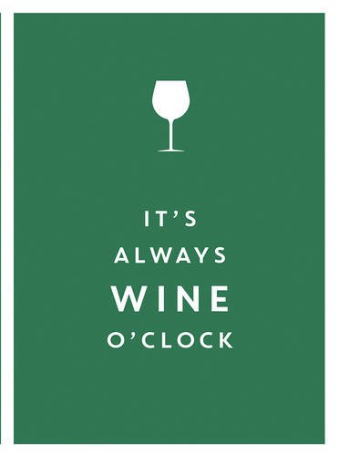 It's Always Wine O'Clock |