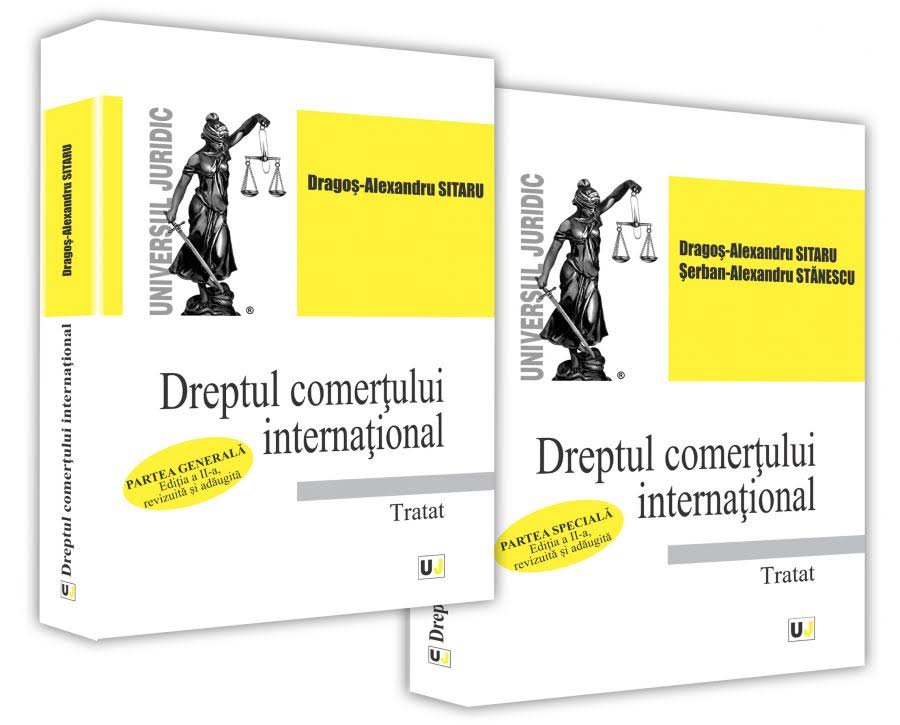 Dreptul comertului international. Tratat - Partea generala si Partea speciala | Dragos-Alexandru Sitaru, Serban-Alexandru Stanescu