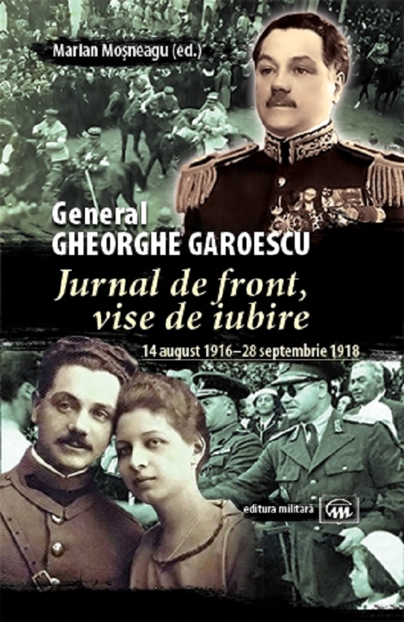Jurnal de front, vise de iubire | Gheorghe Garoescu carturesti.ro Biografii, memorii, jurnale