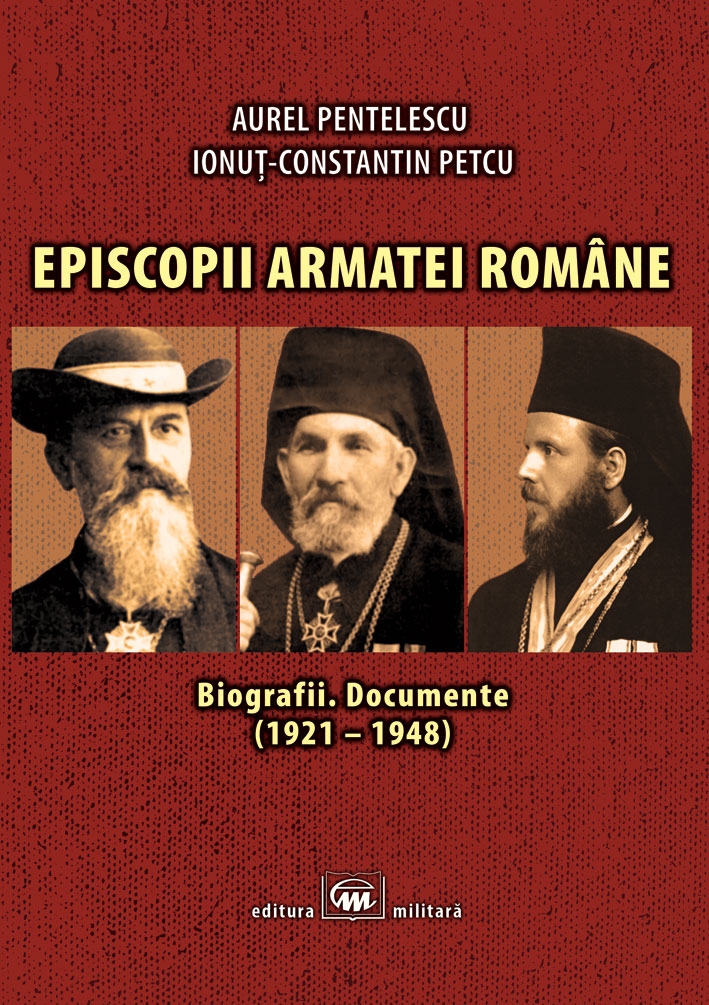 Episcopii armatei romane | Aurel Pentelescu, Ionut Constatin Petcu carturesti 2022