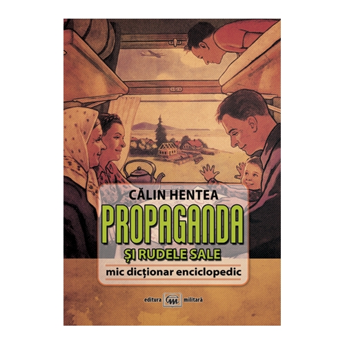Propaganda si rudele sale | Calin Hentea carturesti.ro imagine 2022