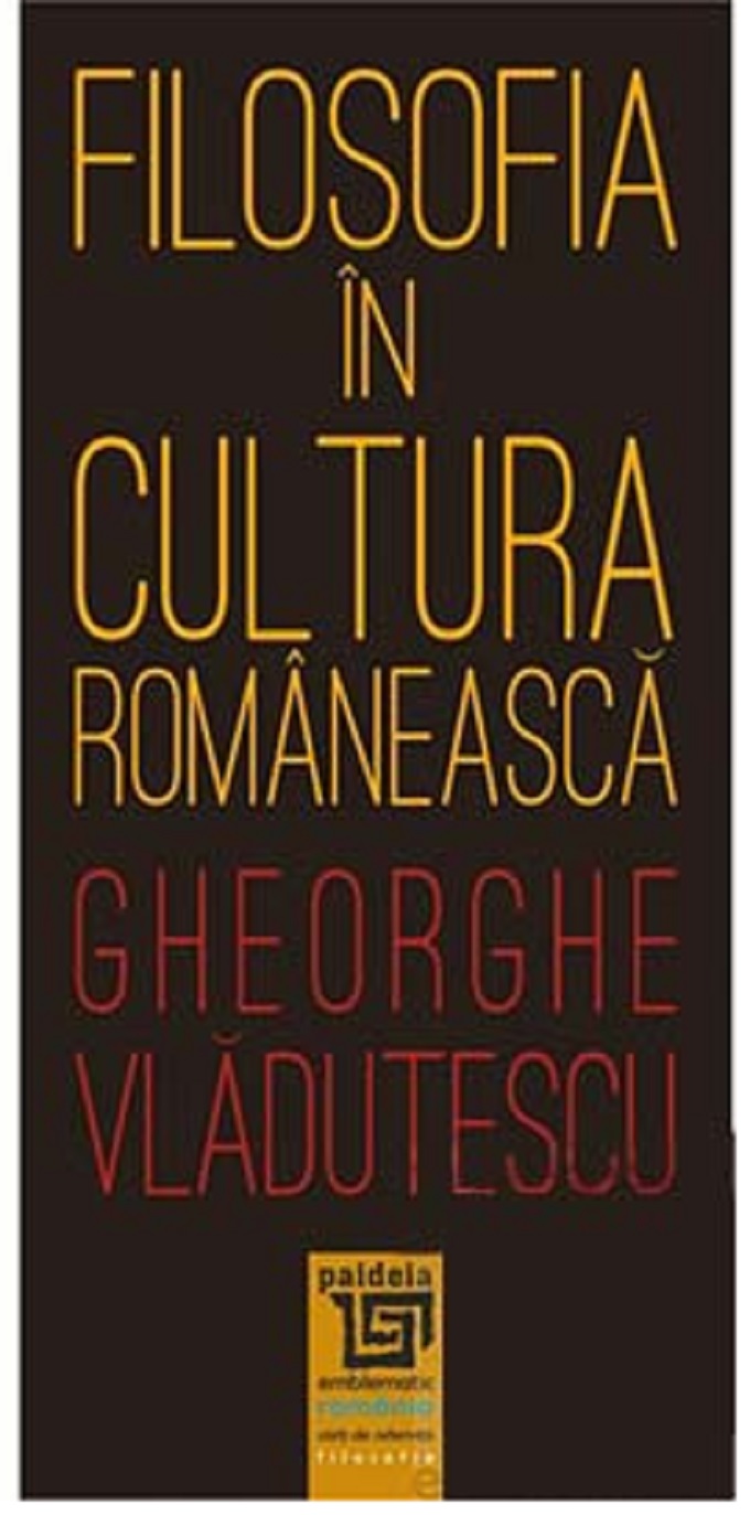Filosofia in cultura romaneasca | Gheorghe Vladutescu carturesti 2022
