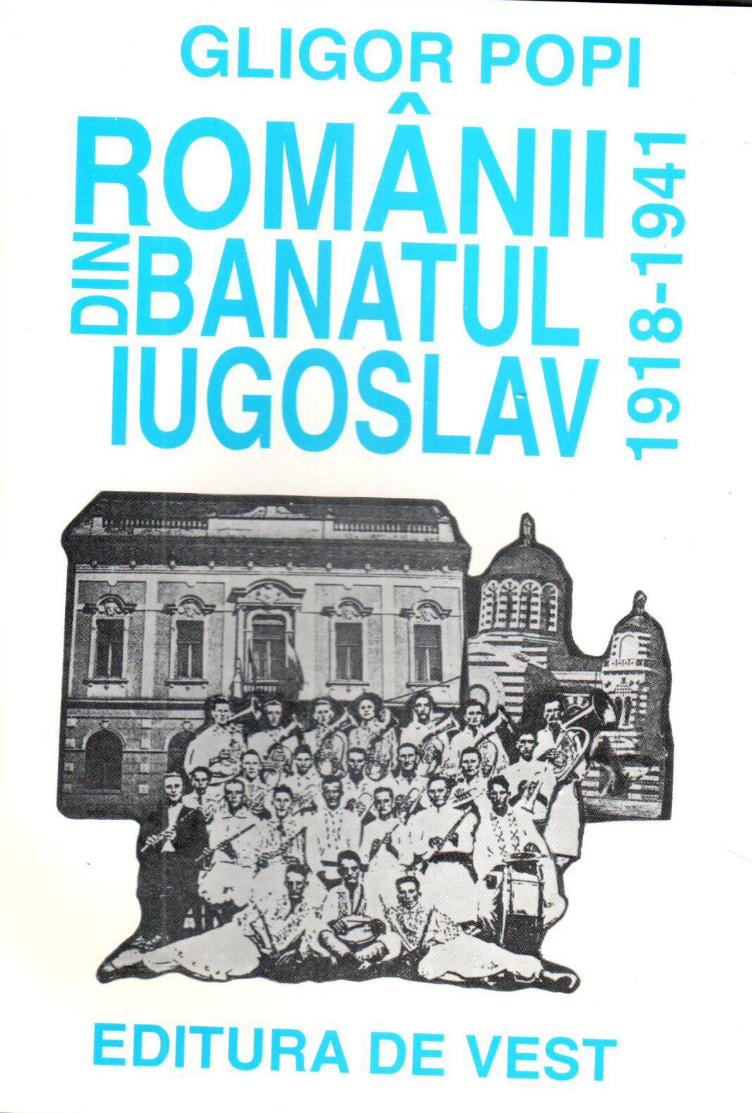 Romanii din Banatul Iugoslav 1918-1941 | Gligor Popi