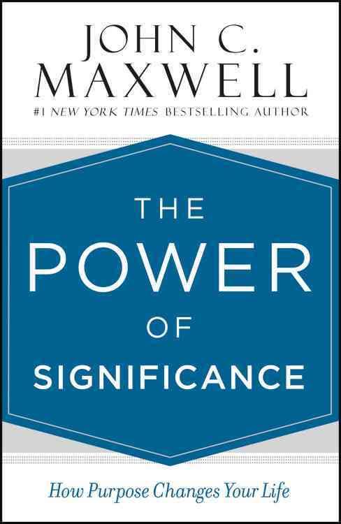 The Power of Significance | John C. Maxwell