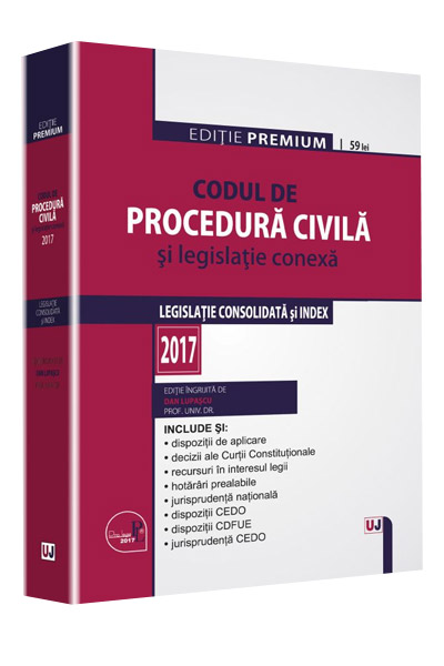Codul de procedura civila si legislatie conexa 2017. Editie PREMIUM | Dan Lupascu
