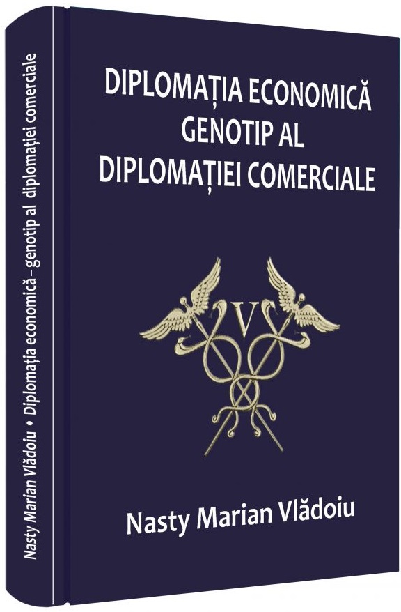 Diplomatia economica – genotip al diplomatiei comerciale | Nasty Marian Vladoiu carte