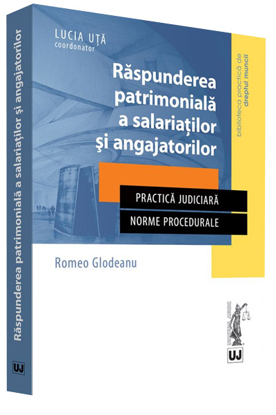 Raspunderea patrimoniala a salariatilor si angajatorilor | Romeo Glodeanu
