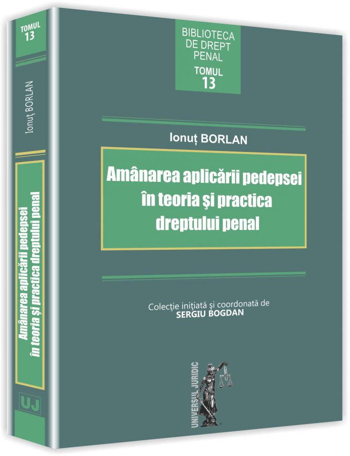 PDF Amanarea aplicarii pedepsei in teoria si practica dreptului penal | Ionut Borlan carturesti.ro Carte