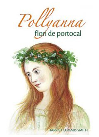Pollyanna. Flori de portocal | Eleanor H. Porter Carte 2022