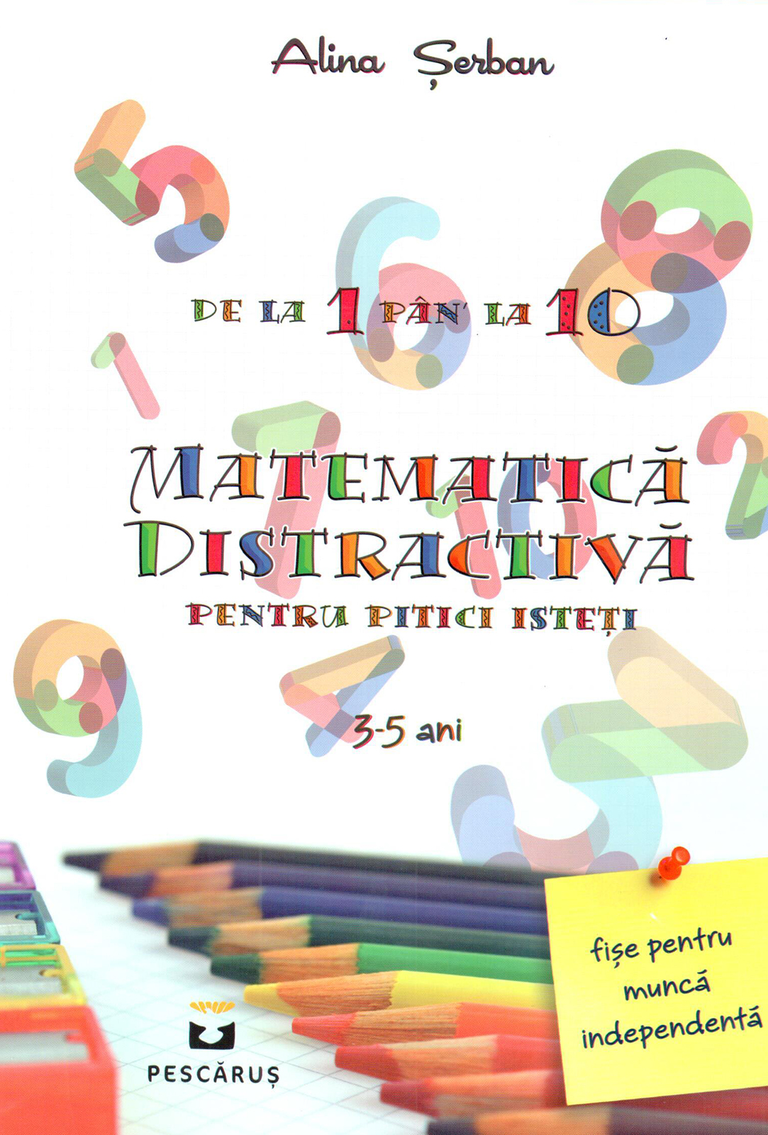 Matematica distractiva - pentru pitici isteti | Alina Serban