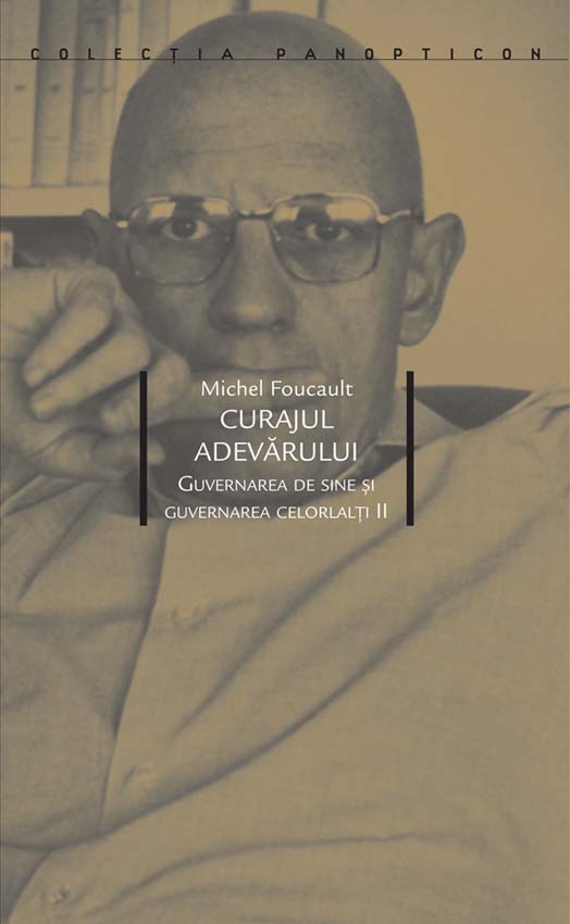 Curajul adevarului | Michel Foucault