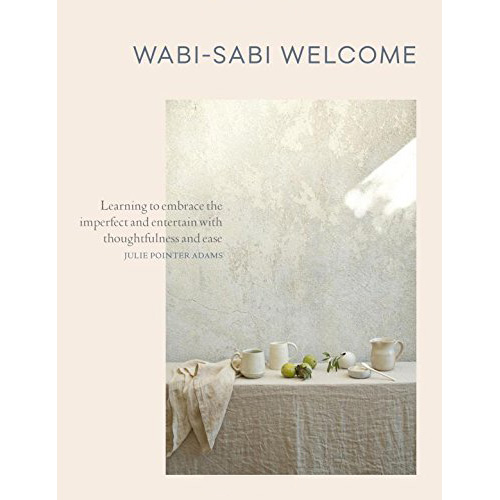 Wabi-Sabi Welcome | Sally Pointer, Julie Adams