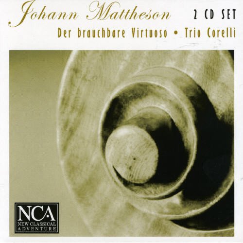 Johann Mattheson - Der Brauchbare Virtuoso | Trio Corelli