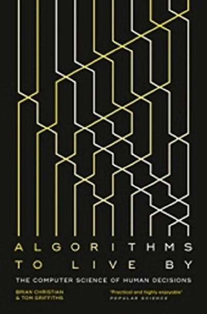 Algorithms to Live By | Brian Christian, Tom Griffiths