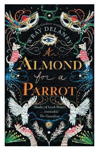 An Almond for a Parrot | Sally Gardner, Wray Delaney