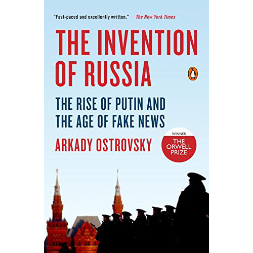 The Invention of Russia | Arkady Ostrovsky