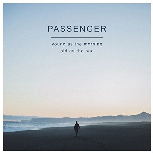 Young As The Morning Old As The Sea | Passenger