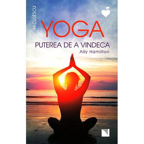 Yoga. Puterea de a vindeca | Ally Hamilton