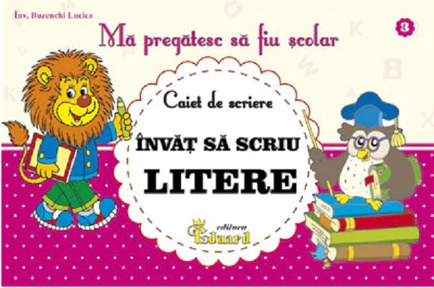 Caiet nr. 3 – Invat sa scriu Litere | Lucica Buzenchi carturesti.ro Carte