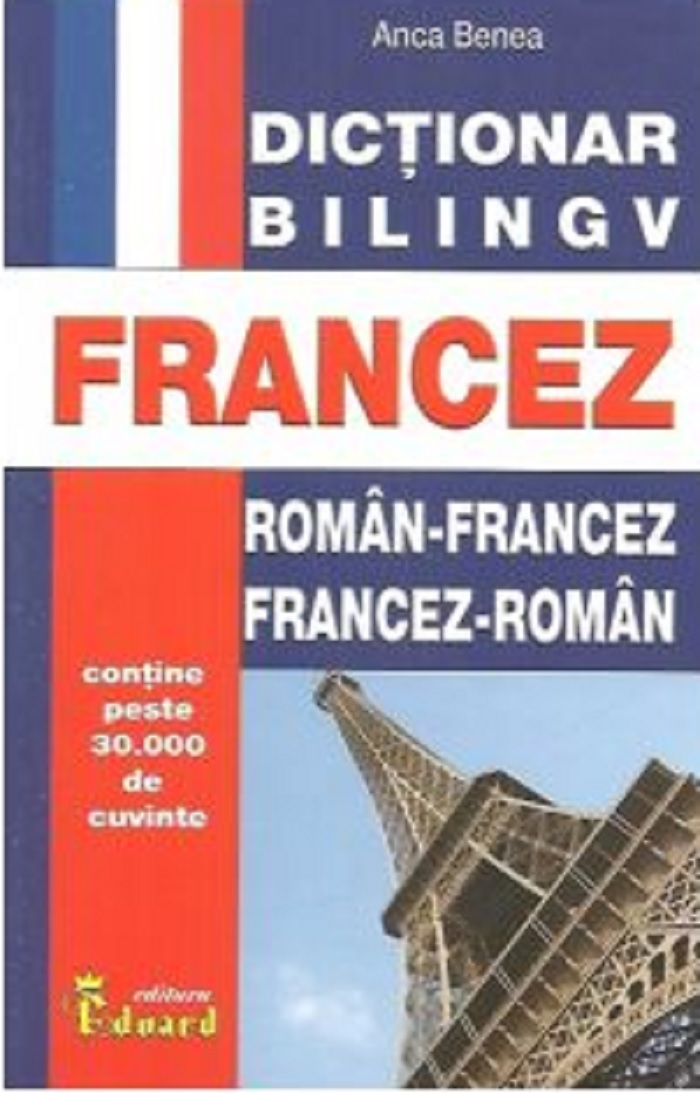 Dictionar roman-francez, francez-roman | Anca Benea