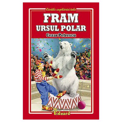 Fram ursul polar | Cezar Petrescu de la carturesti imagine 2021