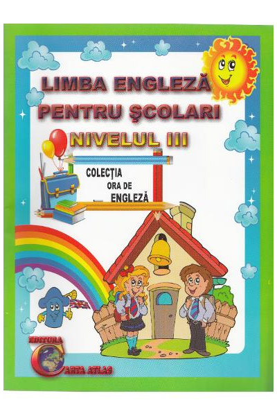 Limba engleza pentru scolari – Nivelul III | Alexandra Ciobanu, Daniela Costan carturesti 2022