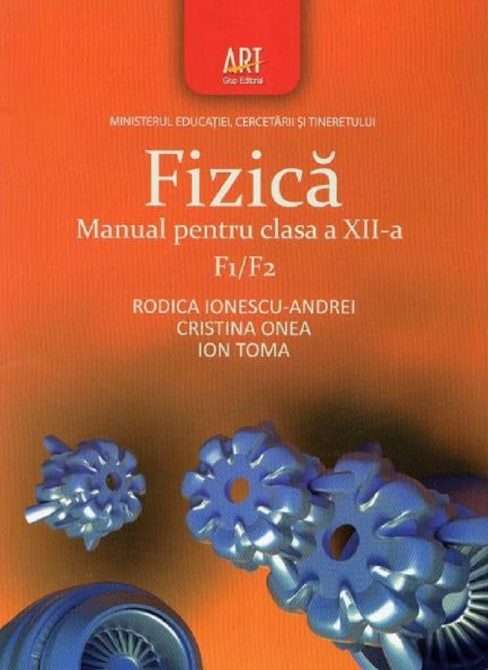 Manual fizica F1/F2 pentru clasa a XII-a | Rodica Ionescu, Cristina Onea, Ion Toma Art Klett 2022