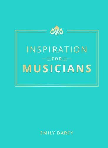 Inspiration for Musicians | Emily Darcy