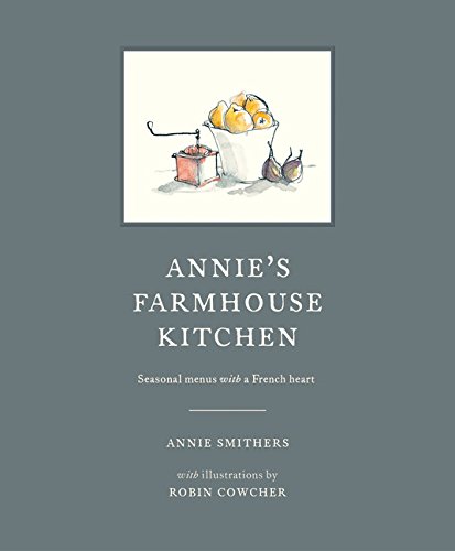 Annie's Farmhouse Kitchen | Annie Smithers, Robin Cowcher
