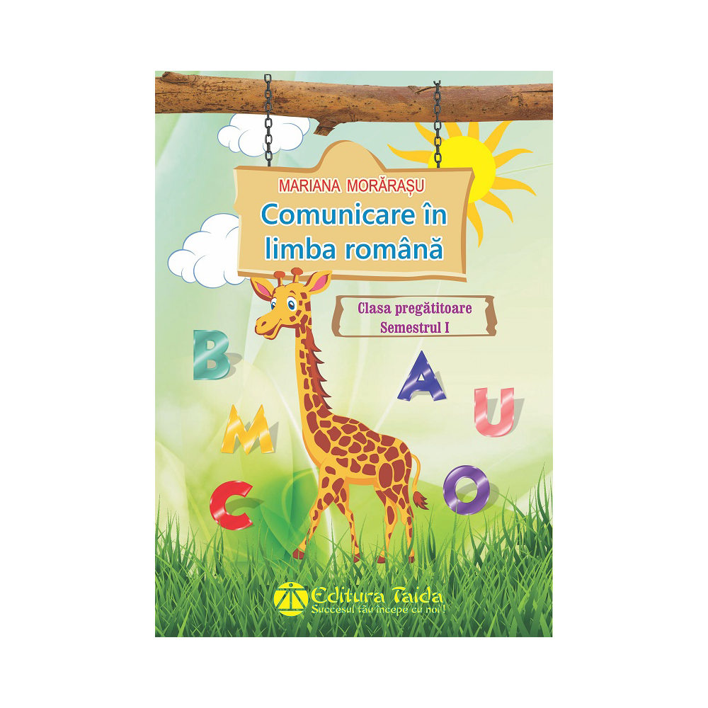 Comunicare in limba romana pentru clasa pregatitoare. Semestrul I | Mariana Morarasu