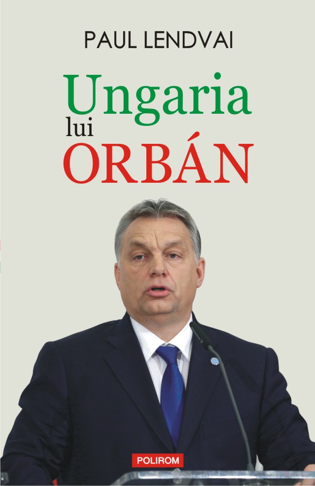 Ungaria lui Orban | Paul Lendvai